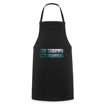 Be Water my Friend - Cooking Apron - black - Front - AI Model Male 185 dark (185cm)