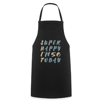 Super Happy I'm 50 today - Irony Saying - Cooking Apron - black - Front - AI Model Male 185 dark (185cm)