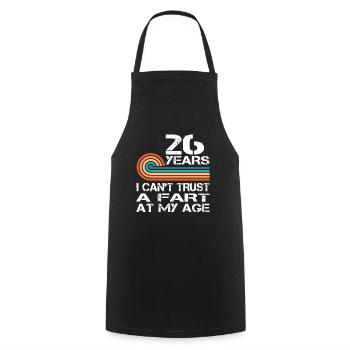 I Can't Trust A Fart At My Age 26 Birthday - Cooking Apron - black - Front - AI Model Male 185 dark (185cm)