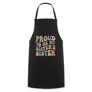Proud To Be My Sister's Sister beste Schwestern - Cooking Apron - black - Front - AI Model Male 185 dark (185cm)