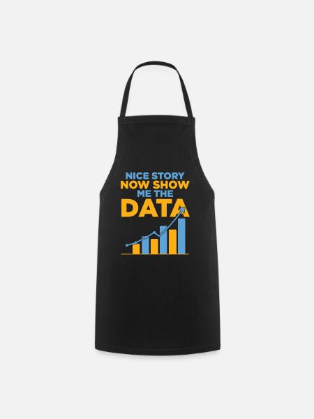 Schöne Geschichte, zeig mir jetzt den Witz des Datenanalysten - Kochschürze - Schwarz