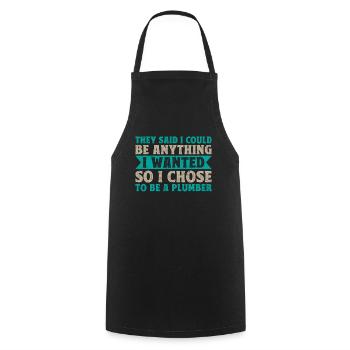 They Said I Could Be Anything I Wanted - Cooking Apron - black - Front - AI Model Male 185 dark (185cm)