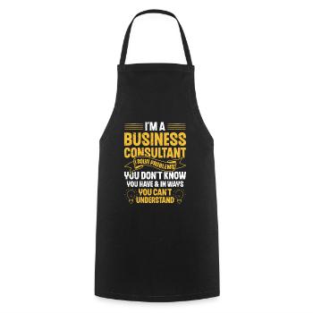 I Am a Business Consultant That Is Why - Kochschürze - Schwarz - Vorne - AI Model Male 185 dark (185cm)