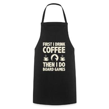 First I Drink Coffee Then I Do Board Games Coffee - Kochschürze - Schwarz - Vorne - AI Model Male 185 dark (185cm)