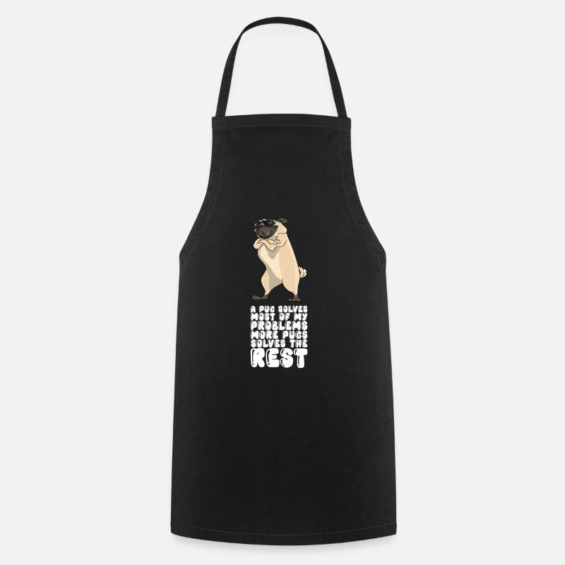 A Pug Solves Most Of My Problems - Kochschürze - Schwarz