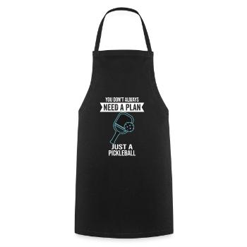 Vous n’avez pas toujours besoin d’un plan juste un pickleball - Tablier de cuisine - noir - Devant - AI Model Male 185 dark (185cm)