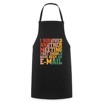 I Survived Another Meeting 32 - Cooking Apron - black - Front - AI Model Male 185 dark (185cm)