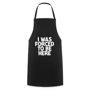 I Was Forced To Be Here - Cooking Apron - black - Front - AI Model Male 185 dark (185cm)