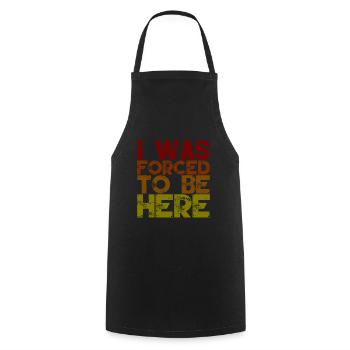 I Was Forced To Be Here 2 - Cooking Apron - black - Front - AI Model Male 185 dark (185cm)