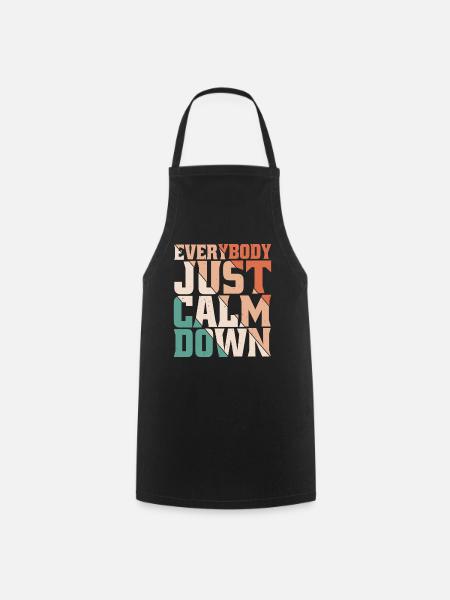 Everybody Just Calm Down 8 - Kochschürze - Schwarz