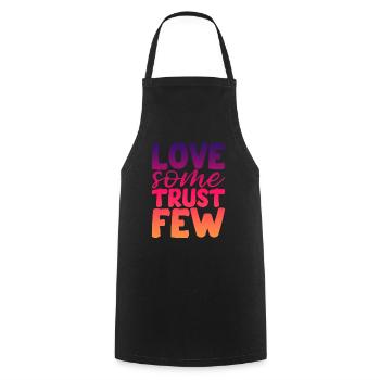 Love Some Trust Few 2 - Cooking Apron - black - Front - AI Model Male 185 dark (185cm)