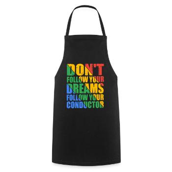 Don't Follow Your Dreams Follow Your Conductor 7 - Kochschürze - Schwarz - Vorne - AI Model Male 185 dark (185cm)