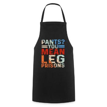 Pants? You Mean Leg Prisons 26 - Cooking Apron - black - Front - AI Model Male 185 dark (185cm)