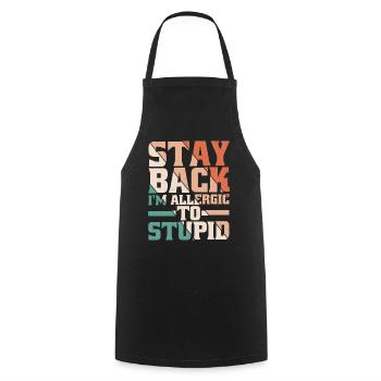 Stay Back, I'm Allergic To Stupid 13 - Cooking Apron - black - Front - AI Model Male 185 dark (185cm)