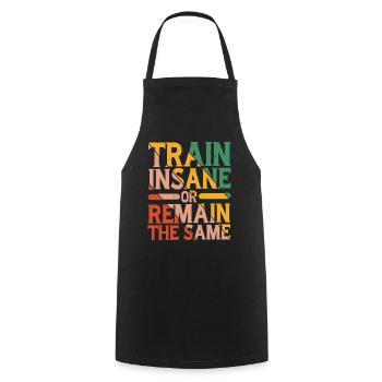 Train Insane Or Remain The Same 15 - Cooking Apron - black - Front - AI Model Male 185 dark (185cm)