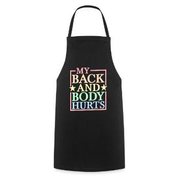 My Back And Body Hurts 5 - Cooking Apron - black - Front - AI Model Male 185 dark (185cm)