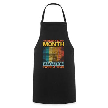 I Need A Six Month Vacation, Twice A Year 2 - Cooking Apron - black - Front - AI Model Male 185 dark (185cm)