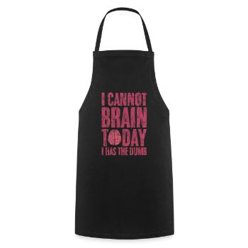 I Cannot Brain Today I Has The Dumb 3 - Cooking Apron - black - Front - AI Model Male 185 dark (185cm)