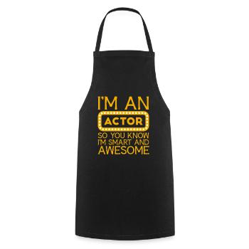 I'm An Actor So You Know I'm Smart And Awesome 4 - Cooking Apron - black - Front - AI Model Male 185 dark (185cm)