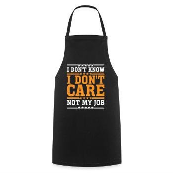 I Don't Know I Don't Care Not My Job 7 - Kochschürze - Schwarz - Vorne - AI Model Male 185 dark (185cm)