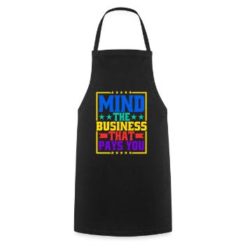 Mind The Business That Pays You 31 - Cooking Apron - black - Front - AI Model Male 185 dark (185cm)