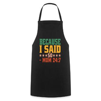 Because I Said So - Mom 24:7-24 - Cooking Apron - black - Front - AI Model Male 185 dark (185cm)