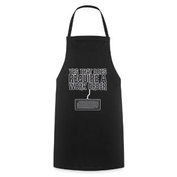 Yes, That Does Require A Work Order 2 - Cooking Apron - black - Front - AI Model Male 185 dark (185cm)