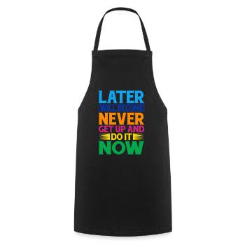 Plus tard deviendra jamais, lève-toi et fais-le maintenant - Tablier de cuisine - noir - Devant - AI Model Male 185 dark (185cm)