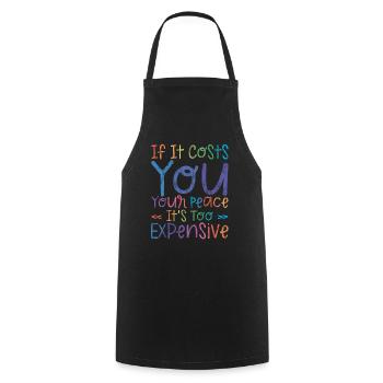 If it costs you your peace, it's too expensive 3 - Cooking Apron - black - Front - AI Model Male 185 dark (185cm)