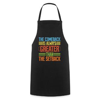 The Comeback Is Always Greater Than The Setback 26 - Cooking Apron - black - Front - AI Model Male 185 dark (185cm)