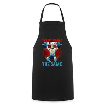 Train Insane Or Remain The Same 26 - Cooking Apron - black - Front - AI Model Male 185 dark (185cm)