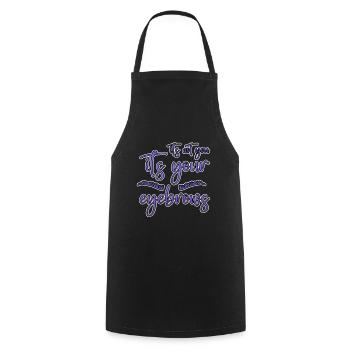 It's Not You It's Your Eyebrows 2 - Cooking Apron - black - Front - AI Model Male 185 dark (185cm)