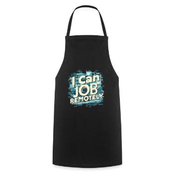 I Can Do This Job Remotely 15 - Cooking Apron - black - Front - AI Model Male 185 dark (185cm)