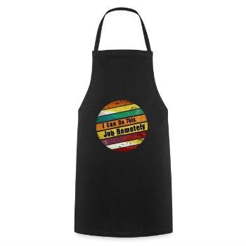 I Can Do This Job Remotely 9 - Cooking Apron - black - Front - AI Model Male 185 dark (185cm)