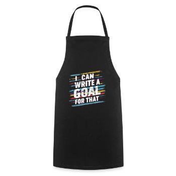 I Can Write A Goal For That 6 - Cooking Apron - black - Front - AI Model Male 185 dark (185cm)
