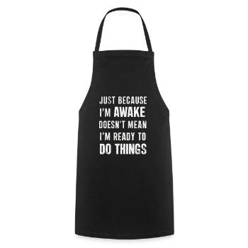 Just Because I'm Awake, Doesn't Mean I'm Ready 20 - Cooking Apron - black - Front - AI Model Male 185 dark (185cm)
