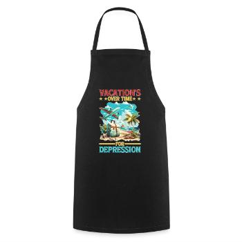 Vacation's Over Time For Depression - Cooking Apron - black - Front - AI Model Male 185 dark (185cm)