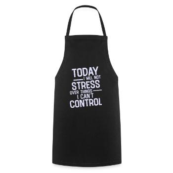 I Will Not Stress Over Things I Can't Control 2 - Cooking Apron - black - Front - AI Model Male 185 dark (185cm)