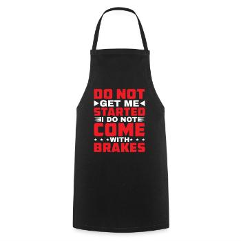 Do Not Get Me Started I Do Not Come With Brakes - Kochschürze - Schwarz - Vorne - AI Model Male 185 dark (185cm)
