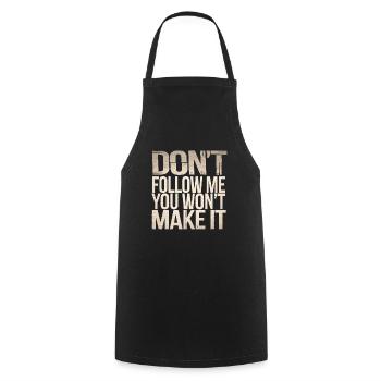 Don't Follow Me You Won't Make It 7 - Kochschürze - Schwarz - Vorne - AI Model Male 185 dark (185cm)