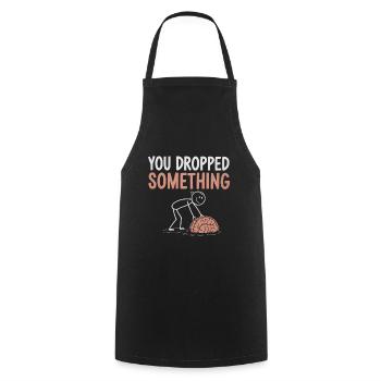 You Dropped Something 4 - Kochschürze - Schwarz - Vorne - AI Model Male 185 dark (185cm)