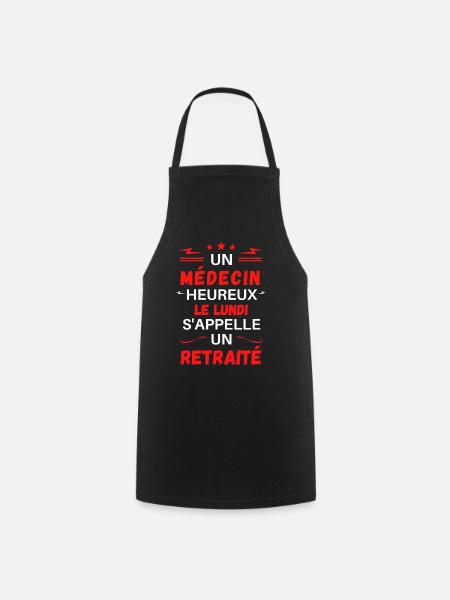 un médecin heureux le lundi s'appelle un retraité - Tablier de cuisine - noir
