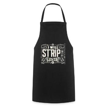 I Will Strip For Money 8 - Cooking Apron - black - Front - AI Model Male 185 dark (185cm)