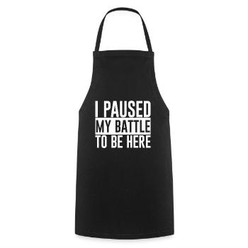 I Paused My Battle To Be Here - Cooking Apron - black - Front - AI Model Male 185 dark (185cm)