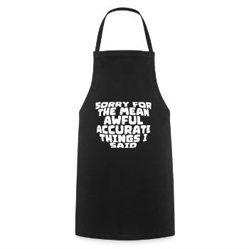 Sorry For The Mean, Awful, Accurate Things I Said2 - Cooking Apron - black - Front - AI Model Male 185 dark (185cm)