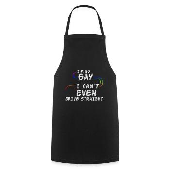 Je suis tellement gay que je ne peux même pas conduire droit 3 - Tablier de cuisine - noir - Devant - AI Model Male 185 dark (185cm)