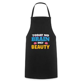 Today no brain, only beauty - Kochschürze - Schwarz - Vorne - AI Model Male 185 dark (185cm)