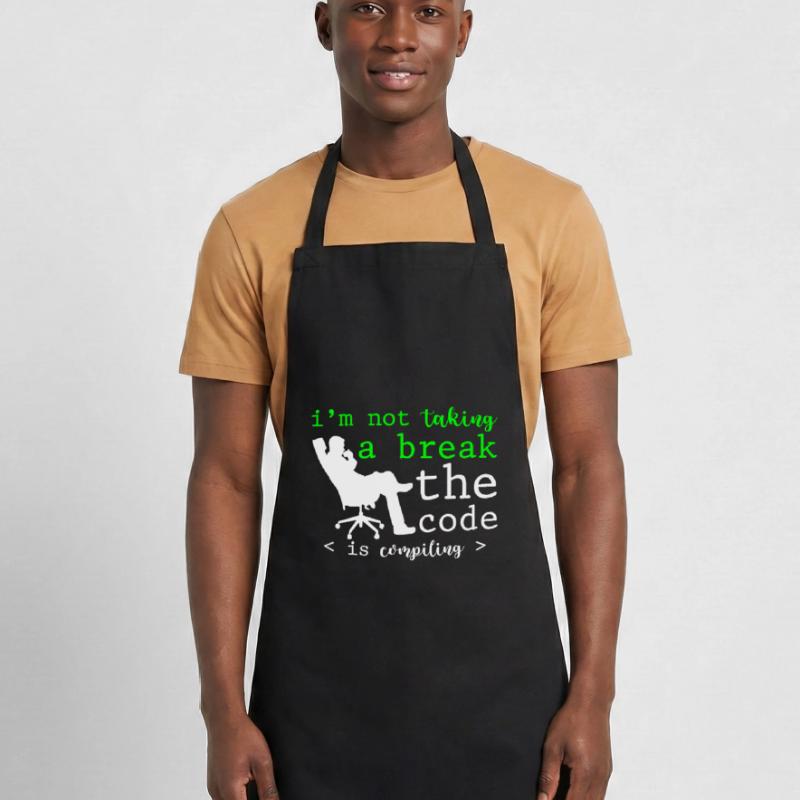 I'm Not Taking A Break, The Code Is Compiling 2 Cooking Apron
