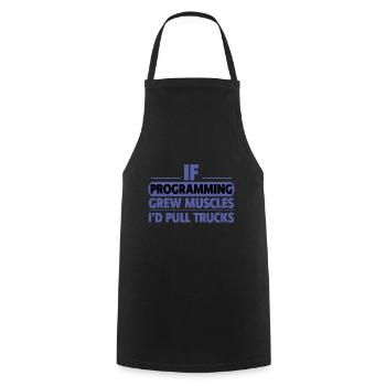 If Programming Grew Muscles, I'd Pull Trucks 2 - Cooking Apron - black - Front - AI Model Male 185 dark (185cm)