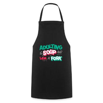 Adulting Is Soup And I'm A Fork Funny Adultish - Cooking Apron - black - Front - AI Model Male 185 dark (185cm)
